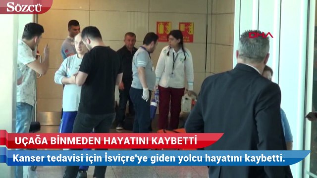 Kanser tedavisi için İsviçre'ye gitmek için Atatürk Havalimanı'na gelen kadın yolcu hayatını kaybetti.