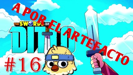 The Swords of Ditto - #16  GAMEPLAY - WALKTHROUGHT Buscando el artefacto - Looking for the artifact