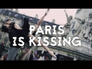 PARIS IS KISSING - DANCING IN THE CITY OF LOVE