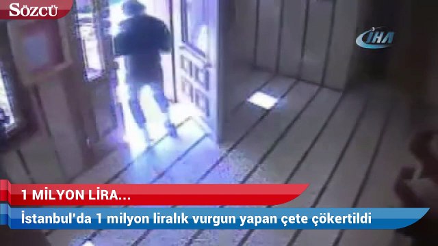 İstanbul’da 1 milyon liralık vurgun yapan çete çökertildi