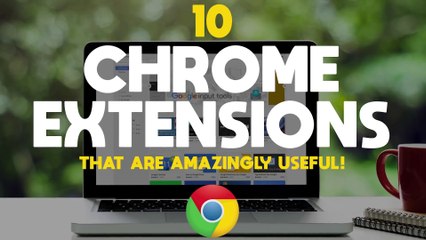 10 Chrome Extensions That Are Amazingly Useful! 2018 - YouTube