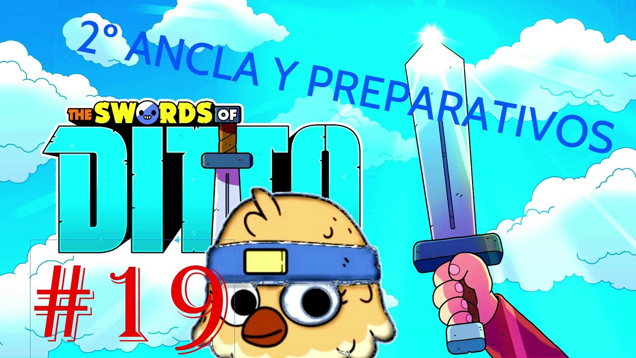 The Swords of Ditto - #19  GAMEPLAY - WALKTHROUGHT 2º Ancla y preparativos - 2º Anchor and preparations