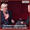 Marine Le Pen dénonce «ces fiches S qui ne servent à rien»