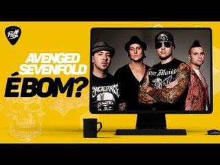 AVENGED SEVENFOLD É BOM?!