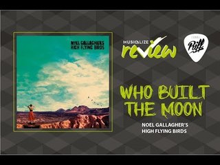 Noel Gallagher's High Flying Birds - Who Built the Moon? | RIFF Review #21