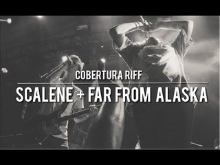 Far From Alaska + Scalene | Cobertura RIFF #41