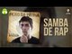 Samba de Rap (Música Samba) - Fabio Brazza (prod. Rick Dub)