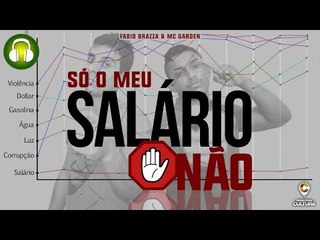 Só o Meu Salário Não (Música e Letra) - Fabio Brazza e MC Garden