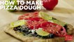 How To Make Pizza Dough