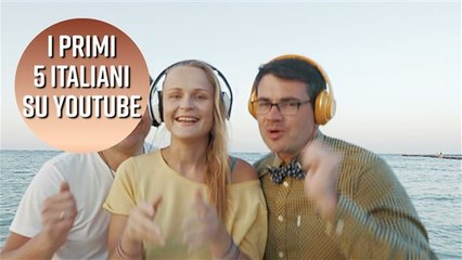 Quali sono i video italiani di YouTube più visti di sempre?
