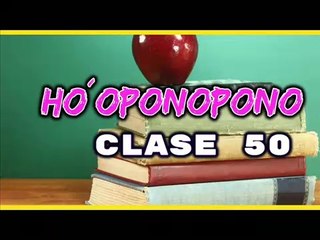 HO´OPONOPONO CLASE 50 .RENDIRSE.