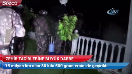 Zehir tacirlerine büyük darbe!