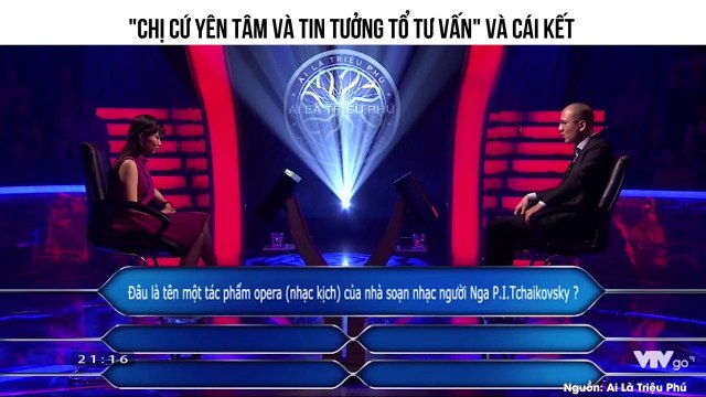 Nghe lời khẳng định chị cứ tin tưởng tổ tư vấn , thí sinh Ai là triệu phú mếu mặt vì mất 20 triệu