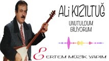 Ali Kızıltuğ - Unutuldum Biliyorum