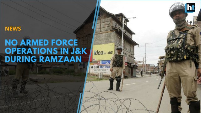 No security force operations in Jammu & Kashmir during the holy month of Ramzan
