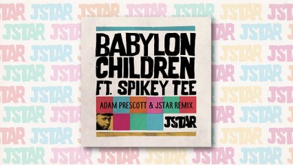 Jstar Ft. Spikey Tee - Babylon Children (Adam Prescott & Jstar Remix)