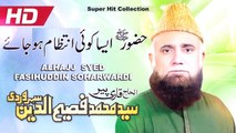 Huzoor Aisa Koi Intezam Ho Jaye - Syed Fasihuddin Soharwardi