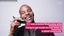 Rapper T.I. Was Arrested Trying To Get Into His Home