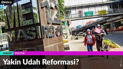 #1MENIT | Yakin Udah Reformasi