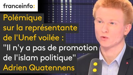 Polémique sur la représentante de l'Unef voilée : "Il n'y a pas de promotion de l'islam politique mais je suis assez gêné par ça, je ne suis pas favorable à ce que des responsables politiques ou syndicaux portent des insignes religieux" Adrien Quatennens