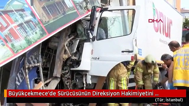 Büyükçekmece'de Sürücüsünün Direksiyon Hakimiyetini Kaybettiği Kamyon İş Yerine Girdi
