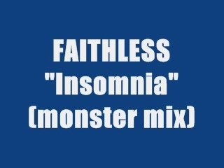 FAITHLESS - INSOMNIA (monster mix)