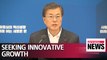 President Moon calls for tangible results of innovative growth and government's active role