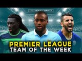 PREMIER LEAGUE TEAM OF THE WEEK | Touré, Mahrez, Gomis & more!