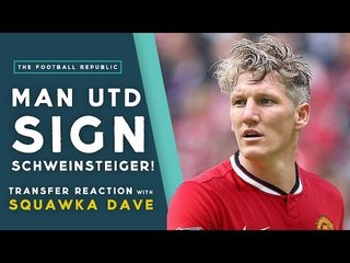 MAN UTD SIGN SCHWEINSTEIGER | Transfer Reaction with Squawka Dave!