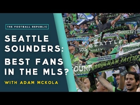 Seattle Sounders: The BEST Fans In MLS?