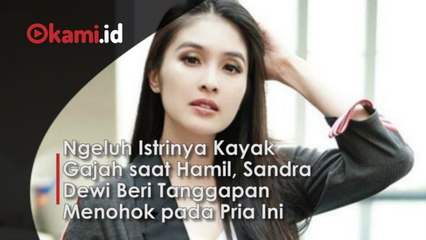 Ngeluh Istrinya Kayak Gajah saat Hamil, Sandra Dewi Beri Tanggapan Menohok pada Pria Ini