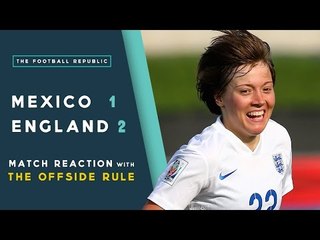 England 2-1 Mexico | MATCH REACTION with THE OFFSIDE RULE | 2015 FIFA Women's World Cup