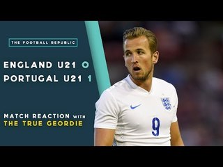 TRUE GEORDIE MATCH REACTION | England U21 0-1 Portugal U21