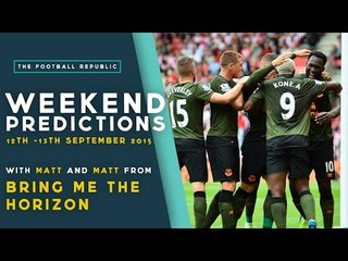 Will Everton Beat Chelsea? - WEEKEND PREDICTIONS with BRING ME THE HORIZON!