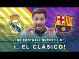 REAL MADRID vs BARCELONA: El Clasico! | THE FOOTBALL BUCKET LIST #1 with Spencer FC