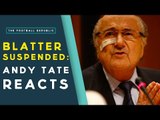 ANDY TATE RESPONSE | Sepp Blatter Banned For Eight Years From Football