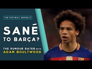 Leroy Sané to Barcelona? | THE RUMOUR RATER DAILY