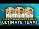 ULTIMATE UEFA CHAMPIONS LEAGUE TEAM! | Ronaldo, Zidane, Messi! | ULTIMATE TEAMS