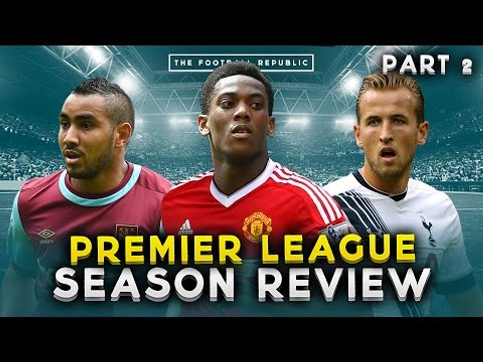 THE BIG PREMIER LEAGUE REVIEW PART 2! | Manchester United to West Ham United!