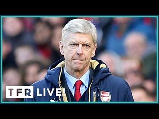 Is this the end for Arsène Wenger at Arsenal? | TFR LIVE!