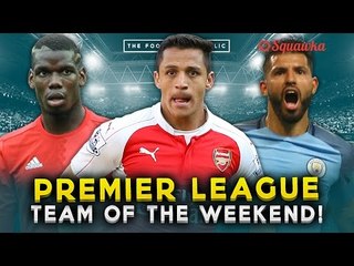 PREMIER LEAGUE TEAM OF THE WEEKEND | Aguero, Sanchez & Pogba | w/Squawka
