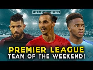 PREMIER LEAGUE TEAM OF THE WEEKEND! | Aguero, Ibrahimovic & Sterling!