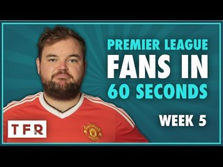 EVERY PREMIER LEAGUE FAN IN 60 SECONDS! | WEEK 5