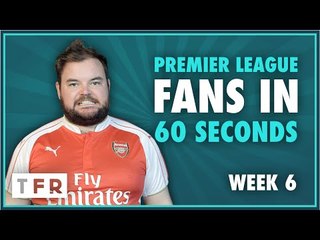 EVERY PREMIER LEAGUE FAN IN 60 SECONDS! | WEEK 6