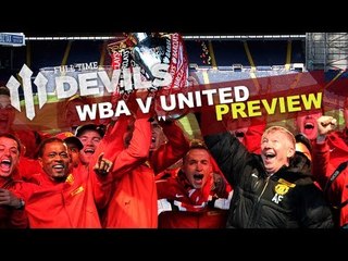 End Of An Era! | WBA v Manchester United | PREVIEW