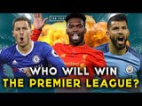 Who Will Win The Premier League? | THE BIG DEBATE PART 1 | Liverpool, Chelsea, Man City