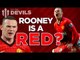 5 Reasons Rooney Should Turn Down Chelsea + Stay At Manchester United | DEVILS DEBATE