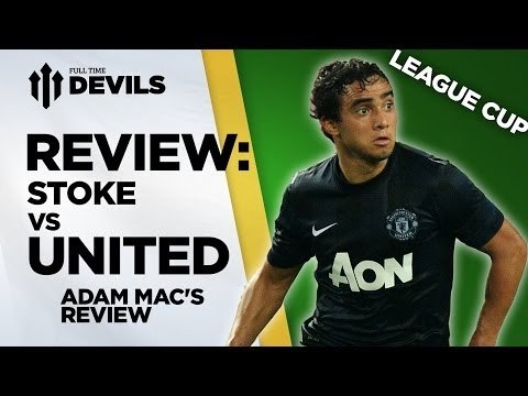 Could Be City In The Final! | Stoke City Vs Manchester United | Adam's REVIEW