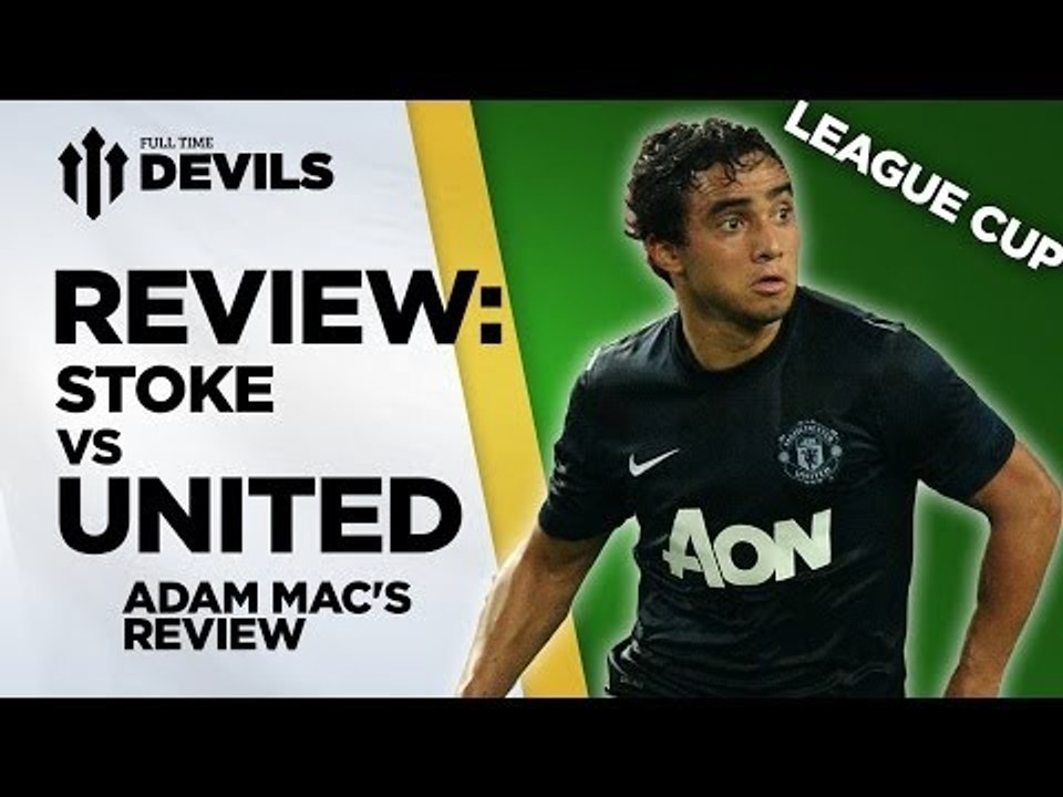 "Could Be City In The Final!" | Stoke City Vs Manchester United | Adam's REVIEW
