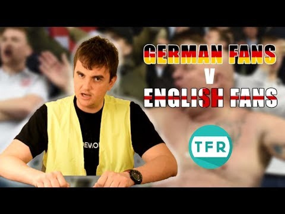  WHY ARE GERMAN FANS BETTER THAN ENGLISH FANS? 